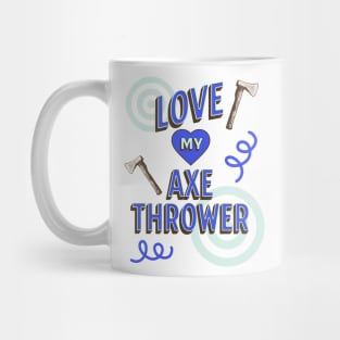 Love My Axe Thrower Design, Hatchet Thrower, Axeman Mug